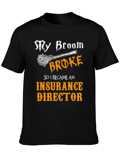 My Broom Broke Insurance Director T-Shirt