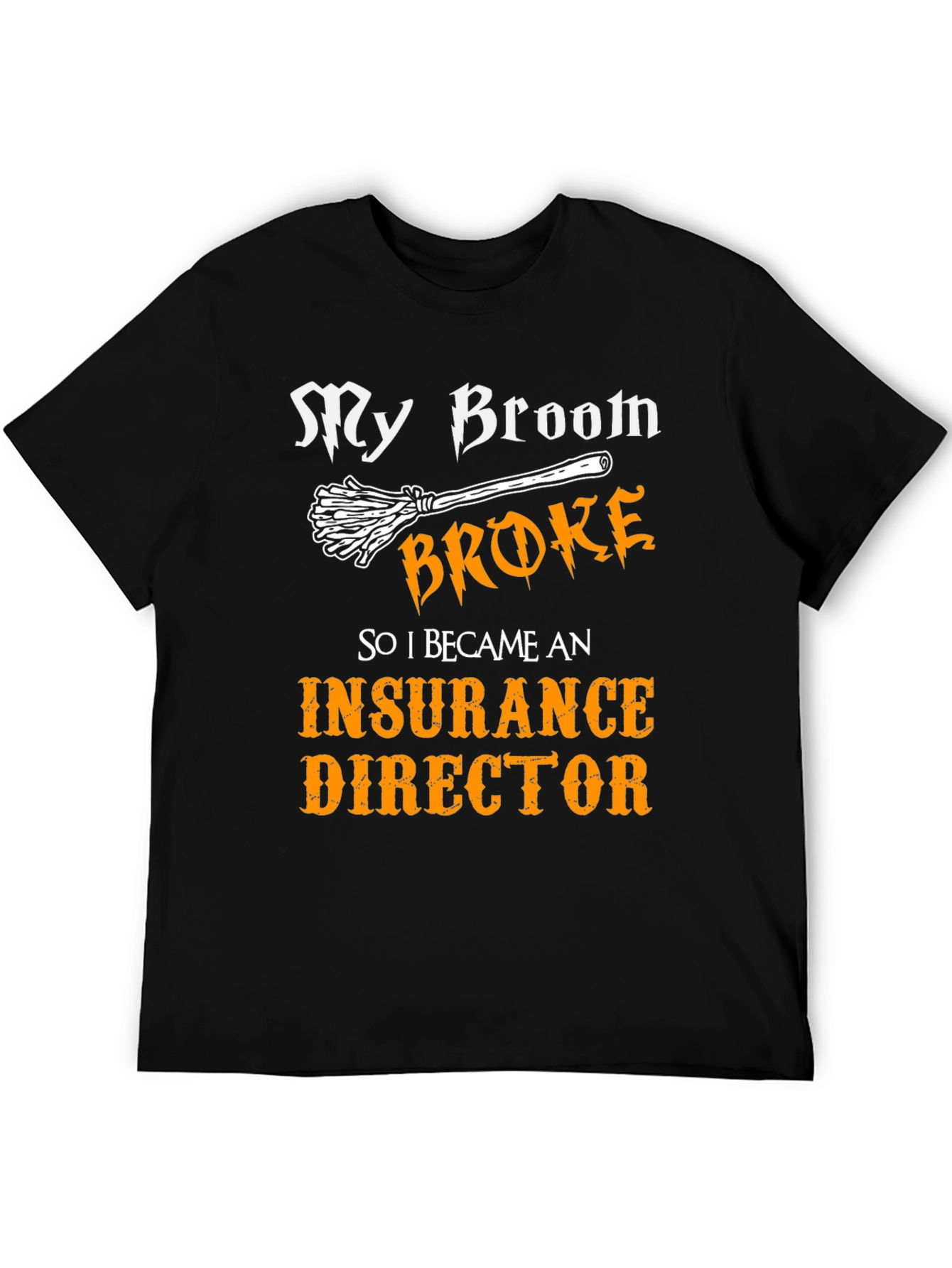 My Broom Broke Insurance Director T-Shirt