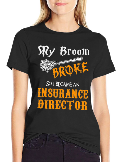 My Broom Broke Insurance Director T-Shirt