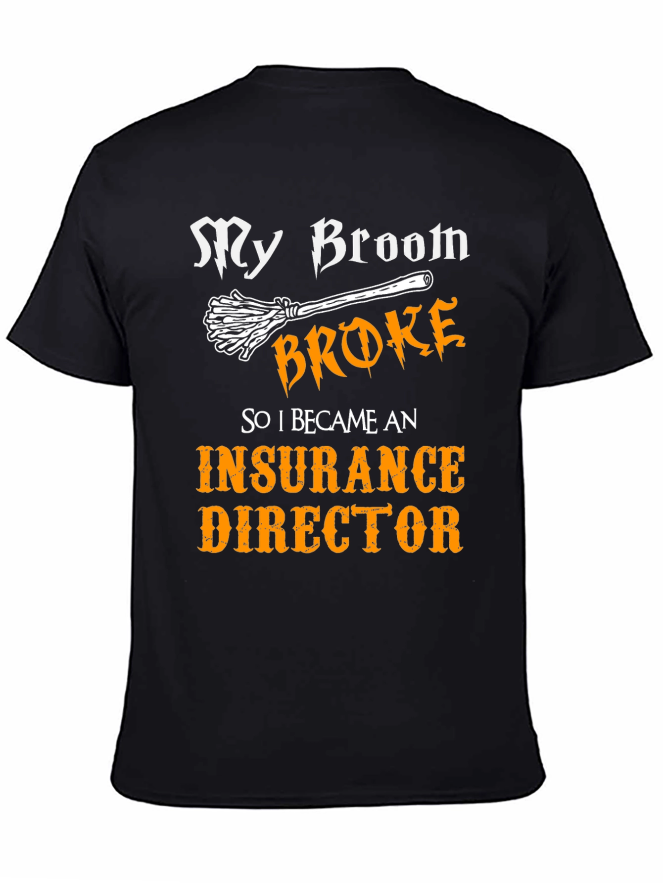 My Broom Broke Insurance Director T-Shirt