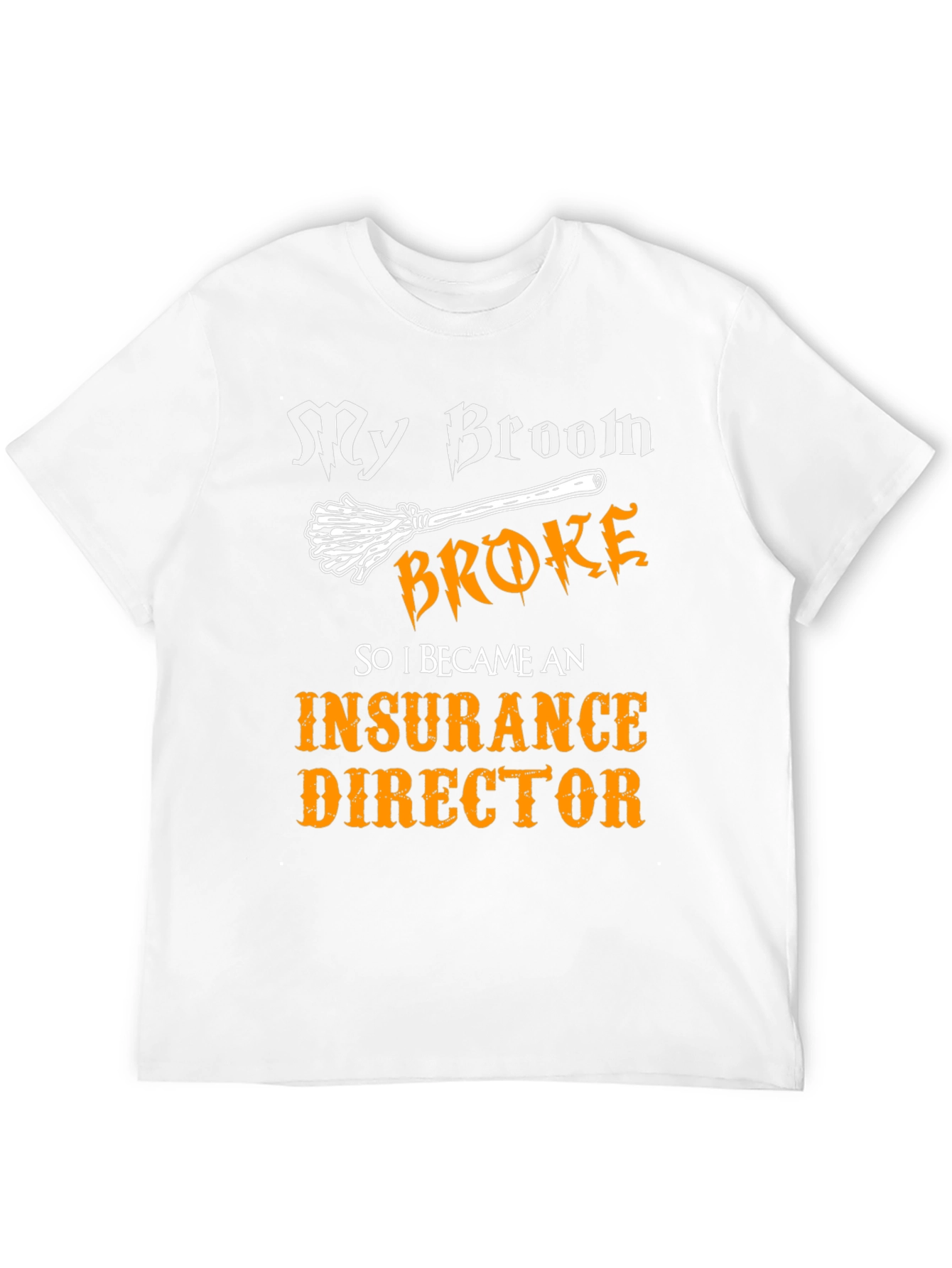 My Broom Broke Insurance Director T-Shirt