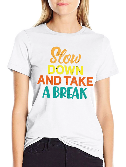 Slow Down and Take a Break Graphic T-Shirt