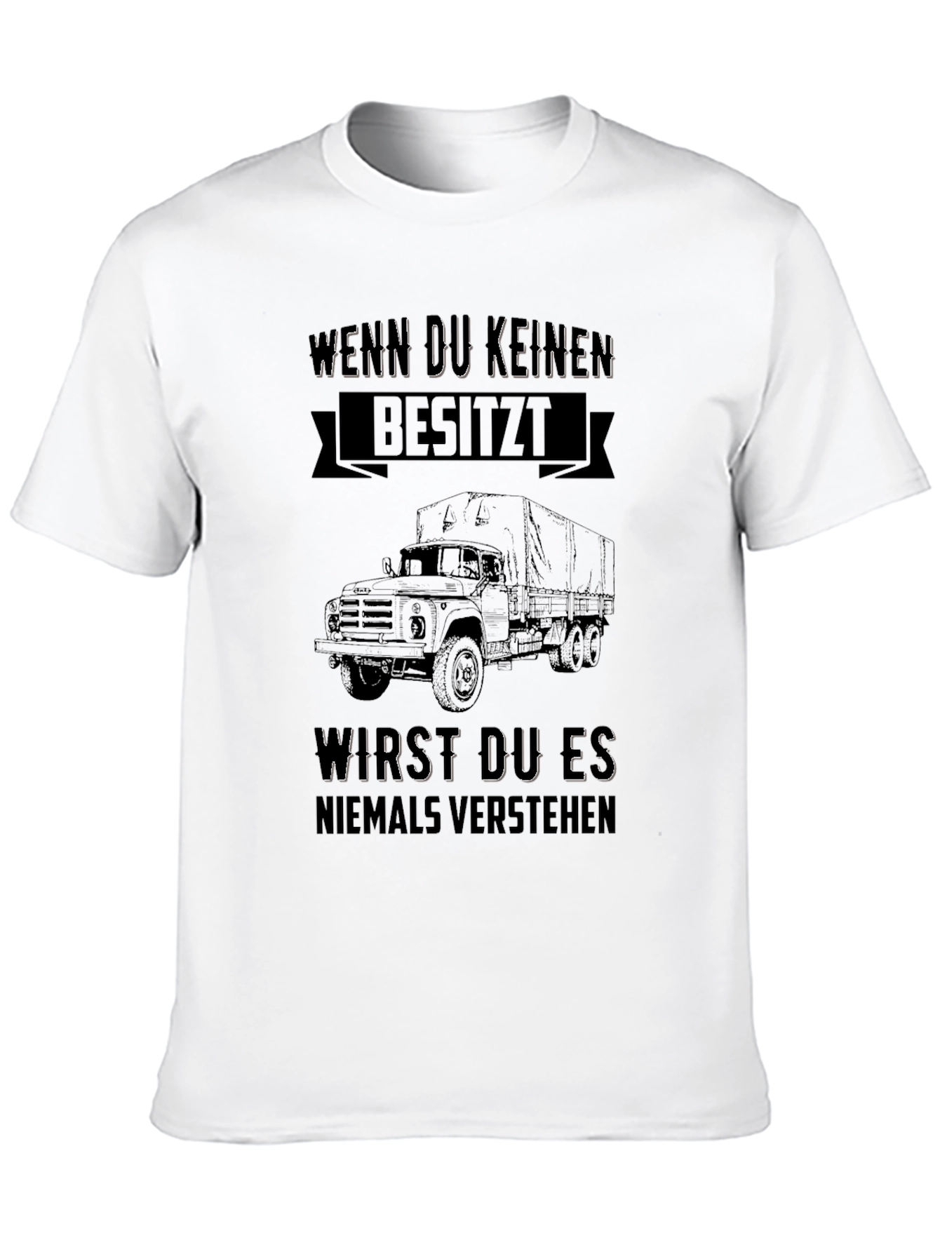 Truck Lover T-Shirt - Wenn Du Keinen Besitzt...