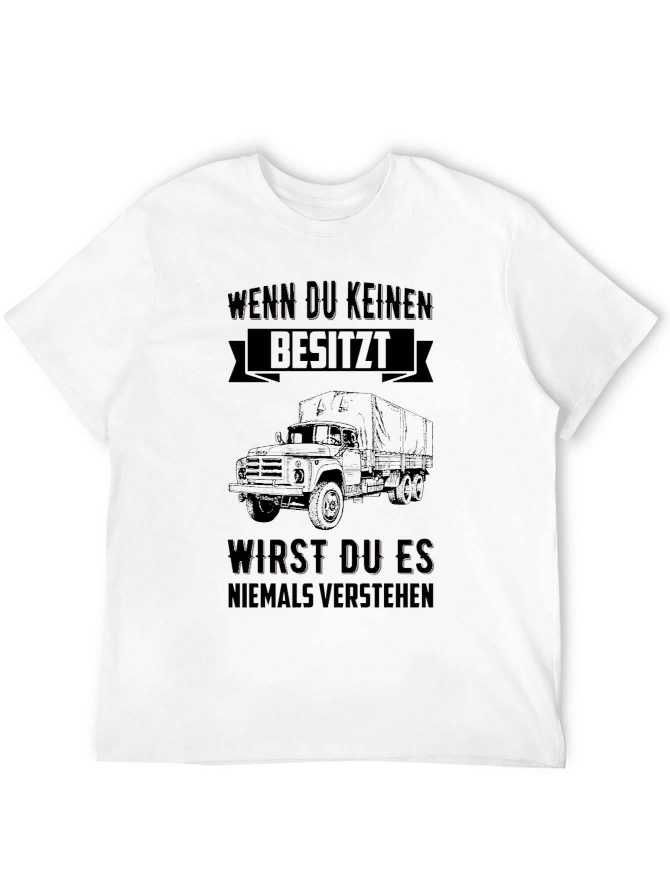 Truck Lover T-Shirt - Wenn Du Keinen Besitzt...