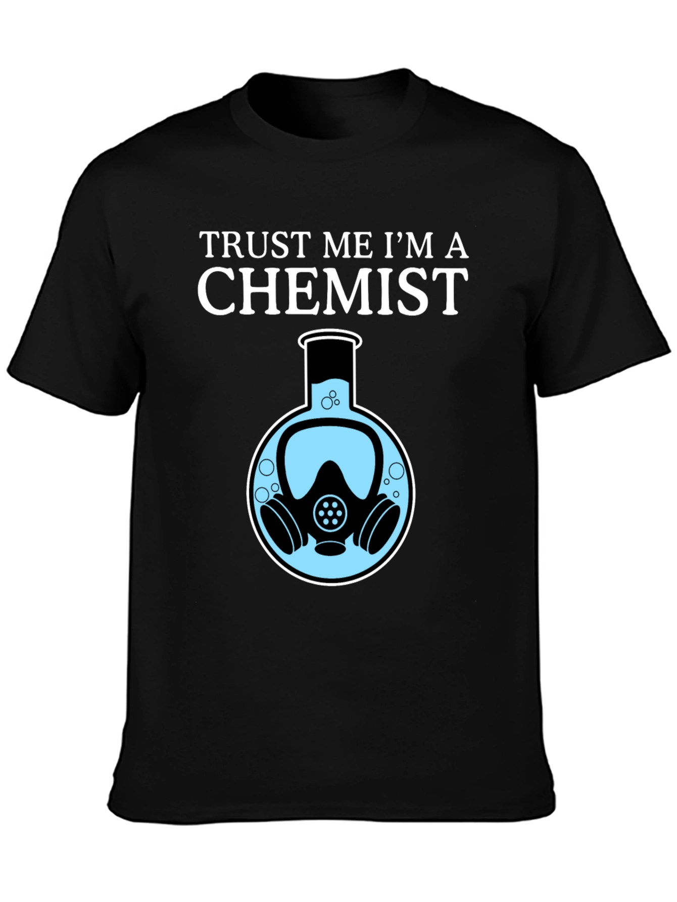 Trust Me Im a Chemist T-Shirt