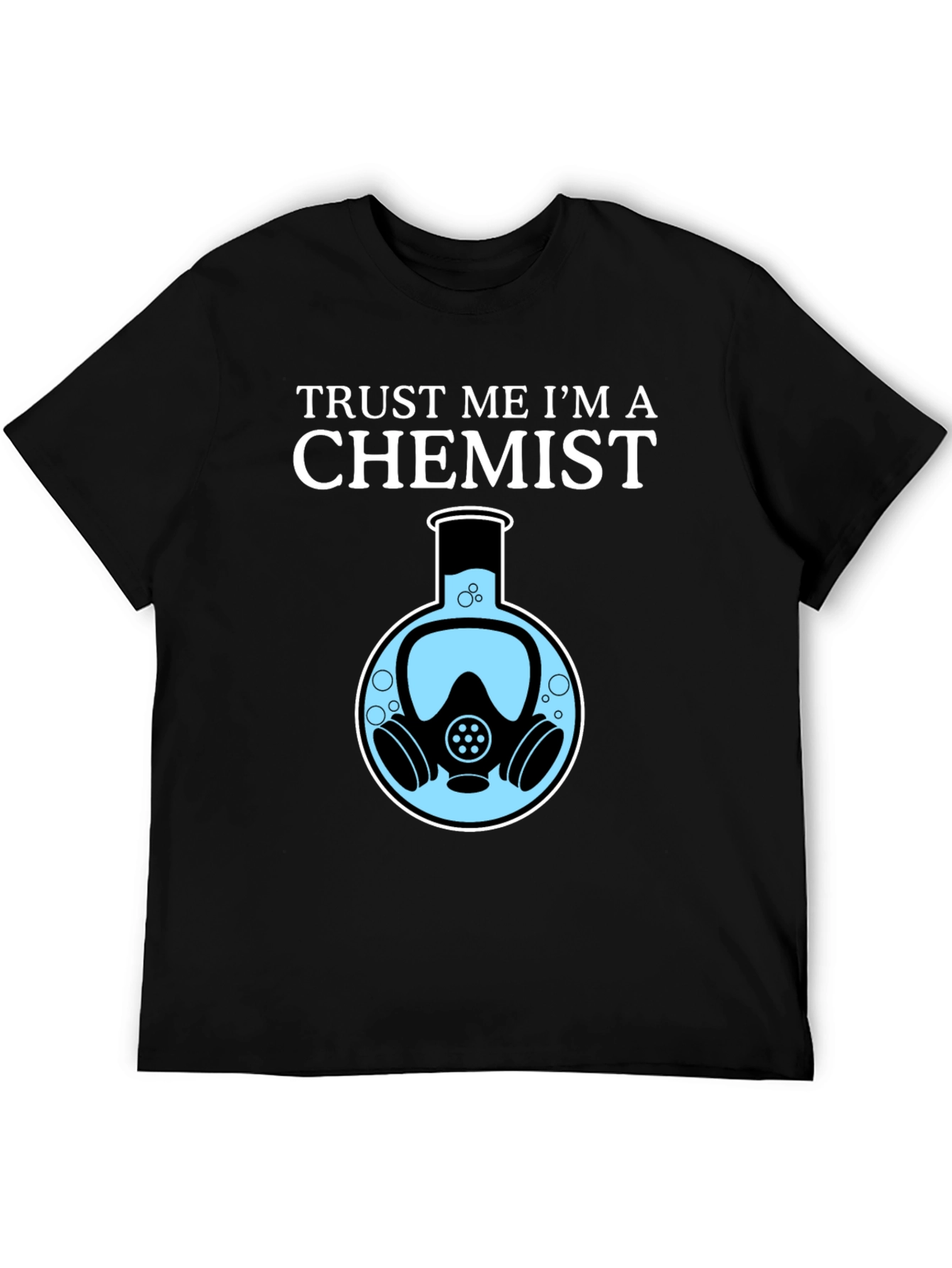 Trust Me Im a Chemist T-Shirt