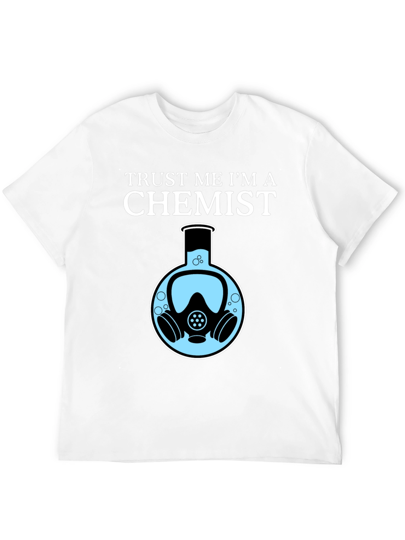 Trust Me Im a Chemist T-Shirt