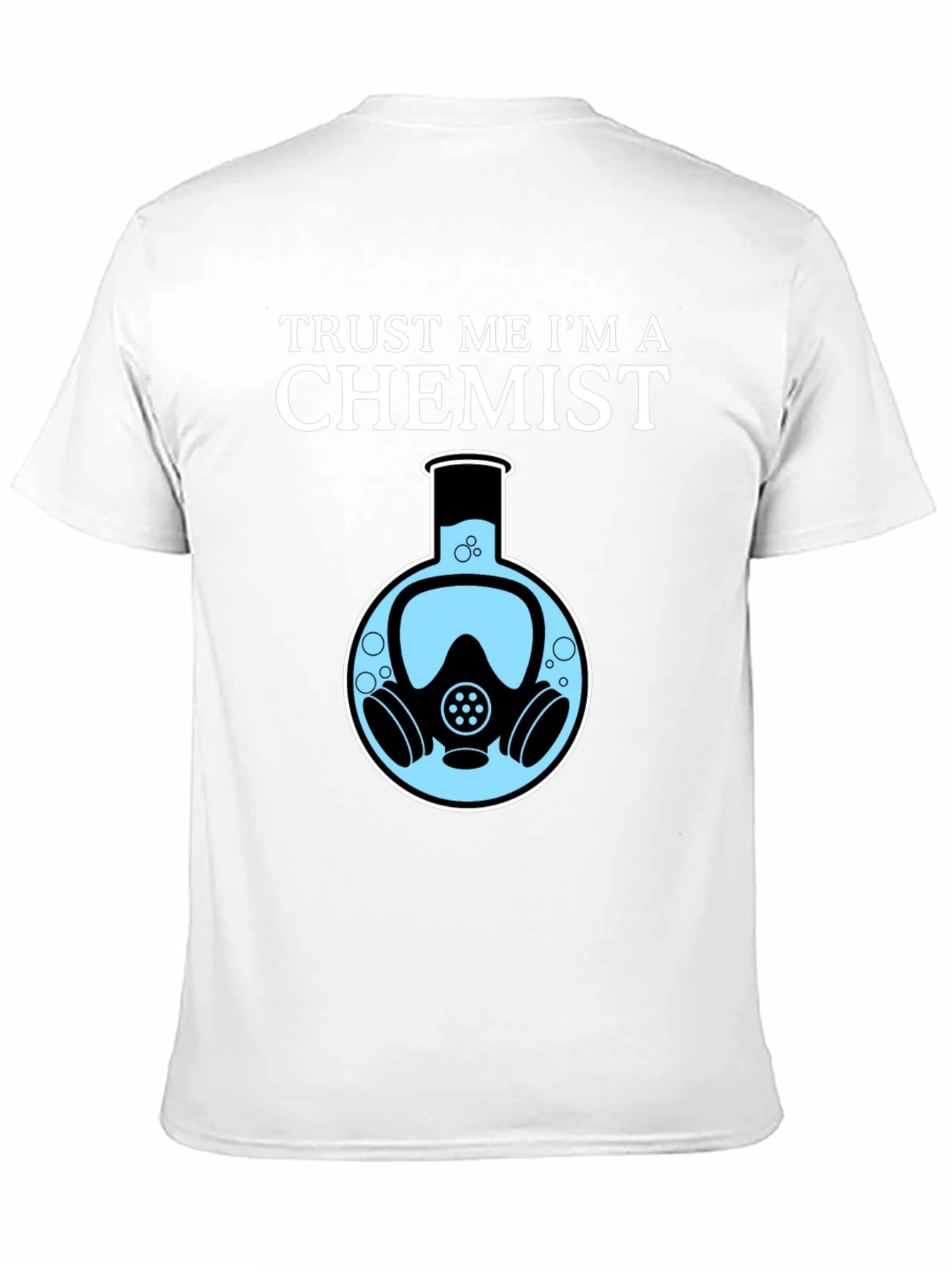 Trust Me Im a Chemist T-Shirt