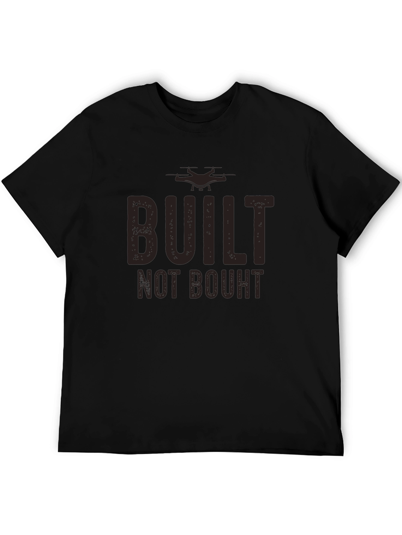 Built Not Bought Drone Enthusiast T-Shirt