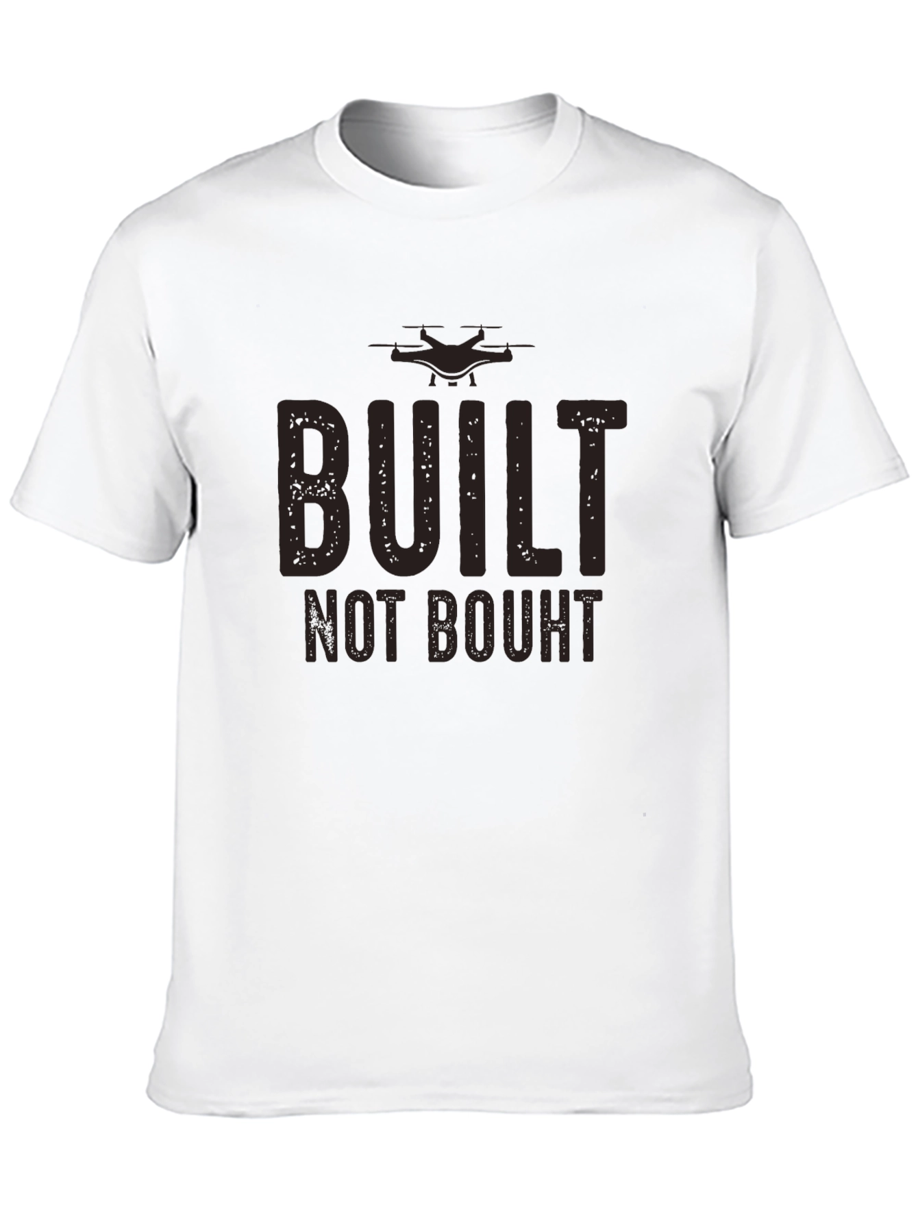Built Not Bought Drone Enthusiast T-Shirt
