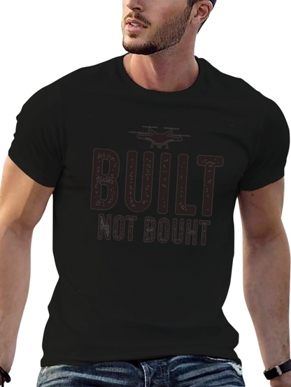 Built Not Bought Drone Enthusiast T-Shirt