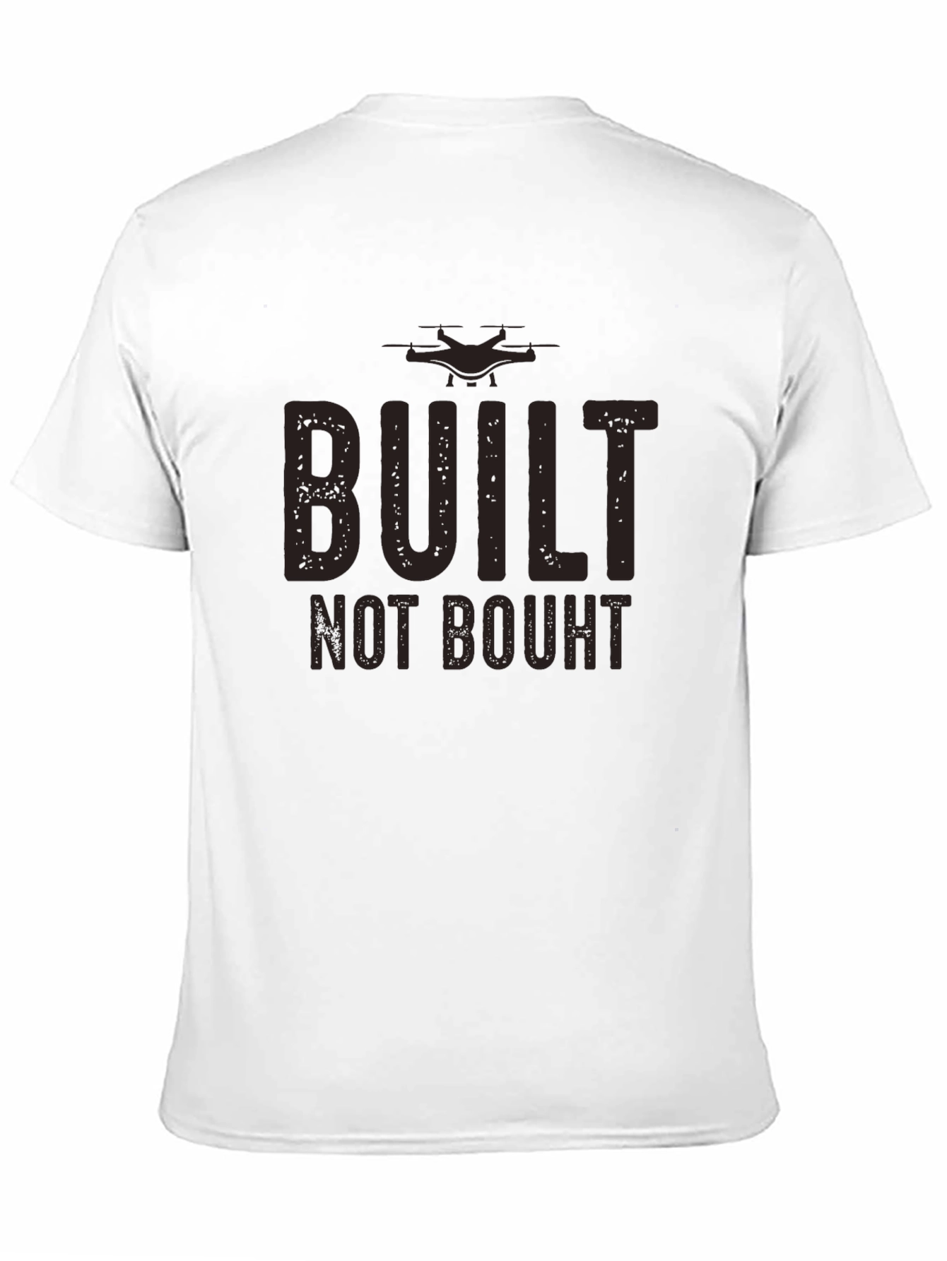 Built Not Bought Drone Enthusiast T-Shirt