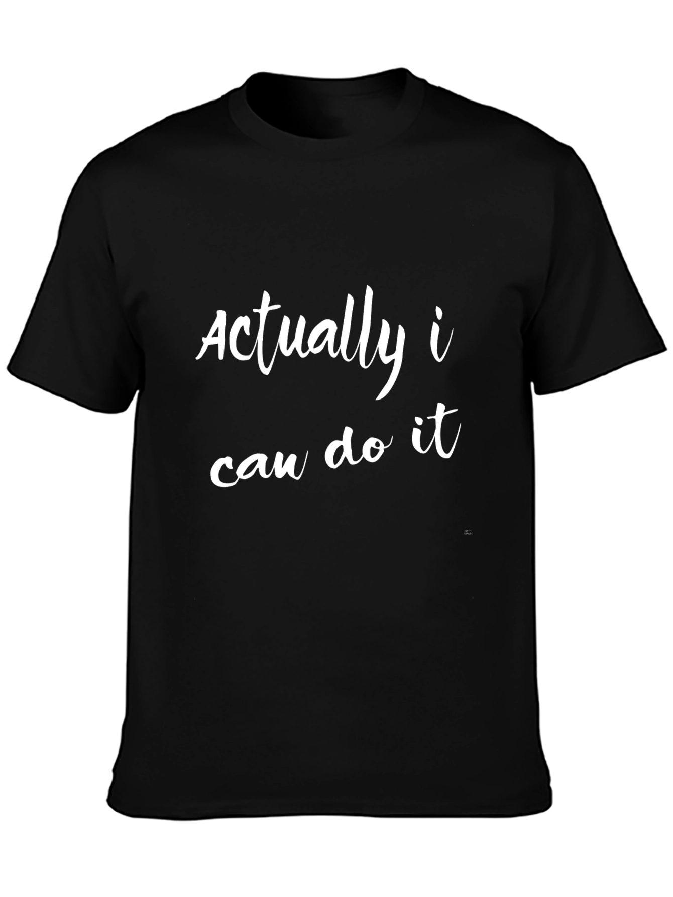 Actually I Can Do It Slogan T-Shirt