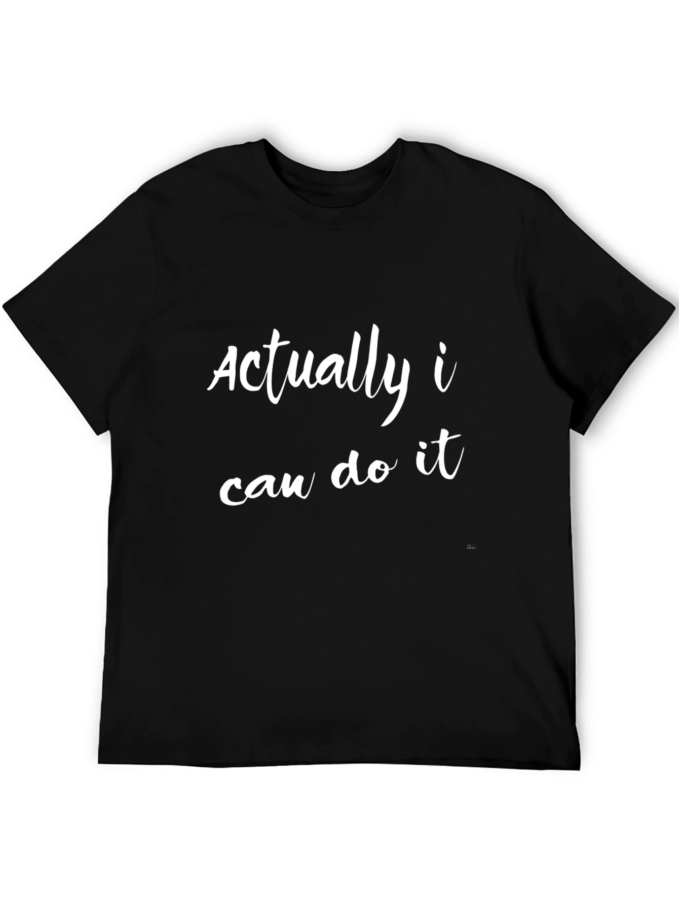 Actually I Can Do It Slogan T-Shirt