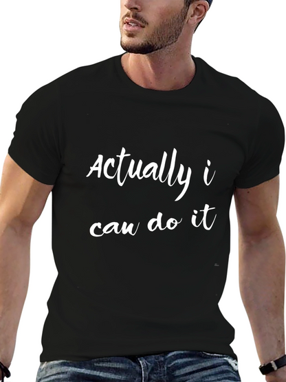 Actually I Can Do It Slogan T-Shirt