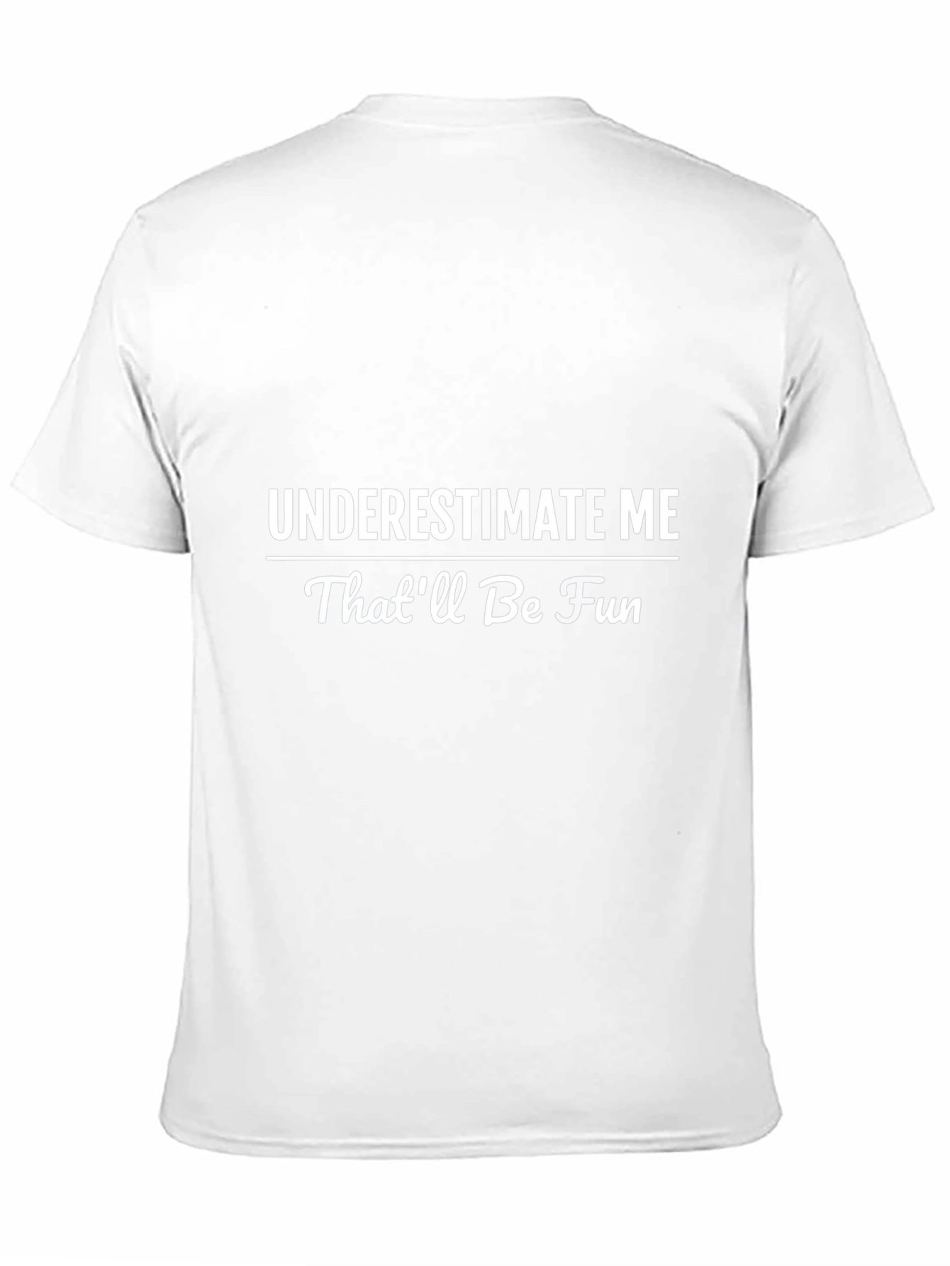 Underestimate Me T-Shirt - Funny Statement Tee