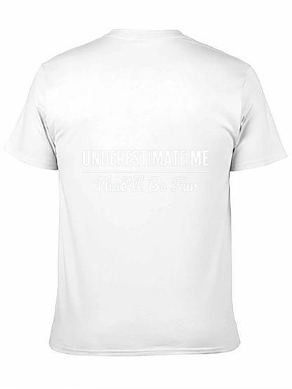 Underestimate Me T-Shirt - Funny Statement Tee