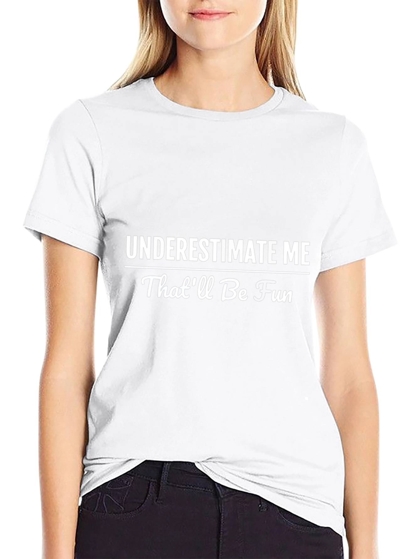 Underestimate Me T-Shirt - Funny Statement Tee