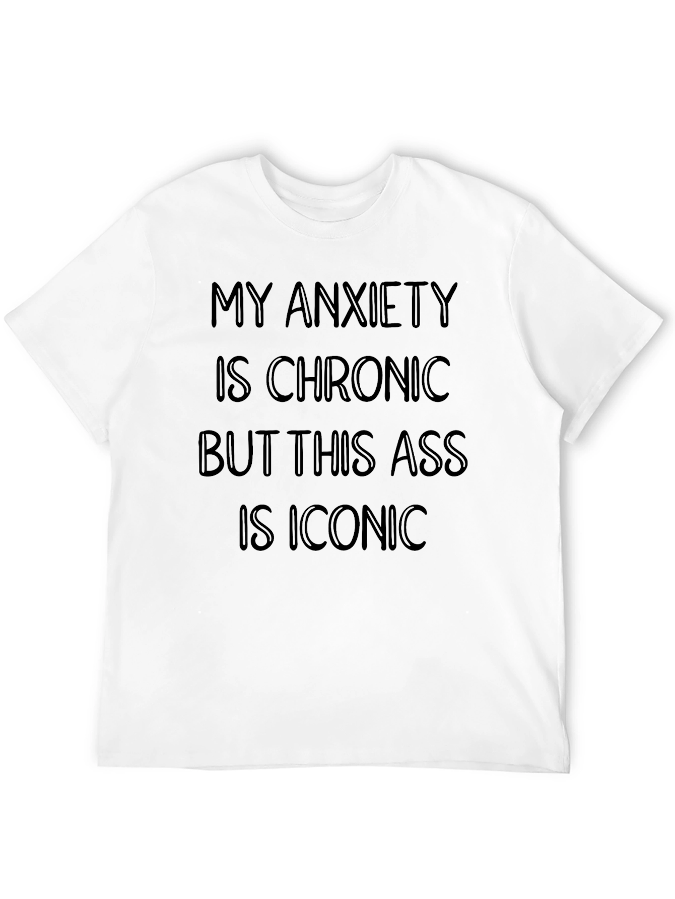 My Anxiety Is Chronic Graphic T-Shirt