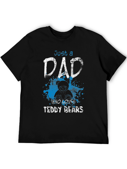 Just a Dad Who Loves Teddy Bears T-Shirt