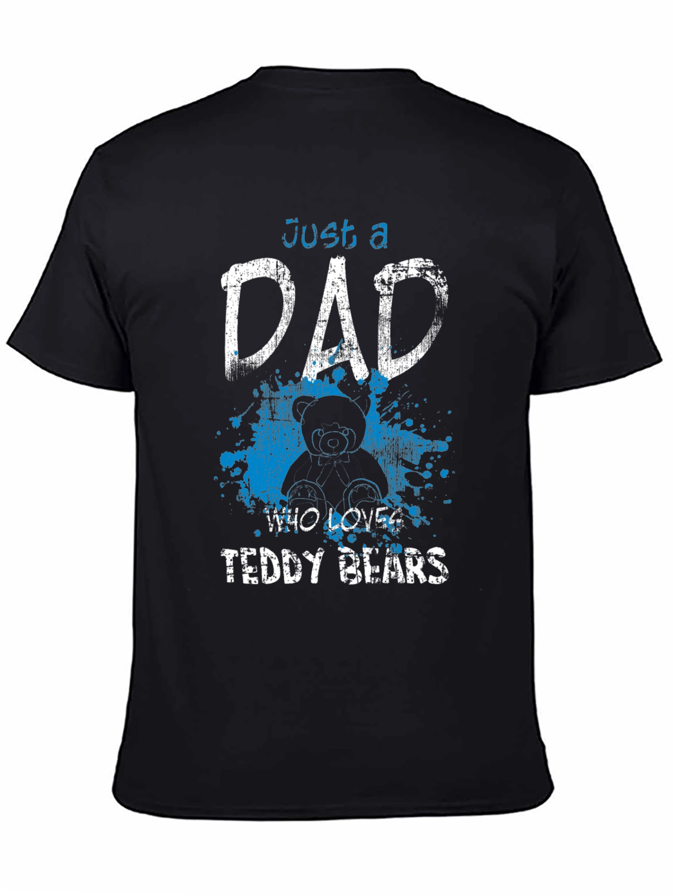 Just a Dad Who Loves Teddy Bears T-Shirt