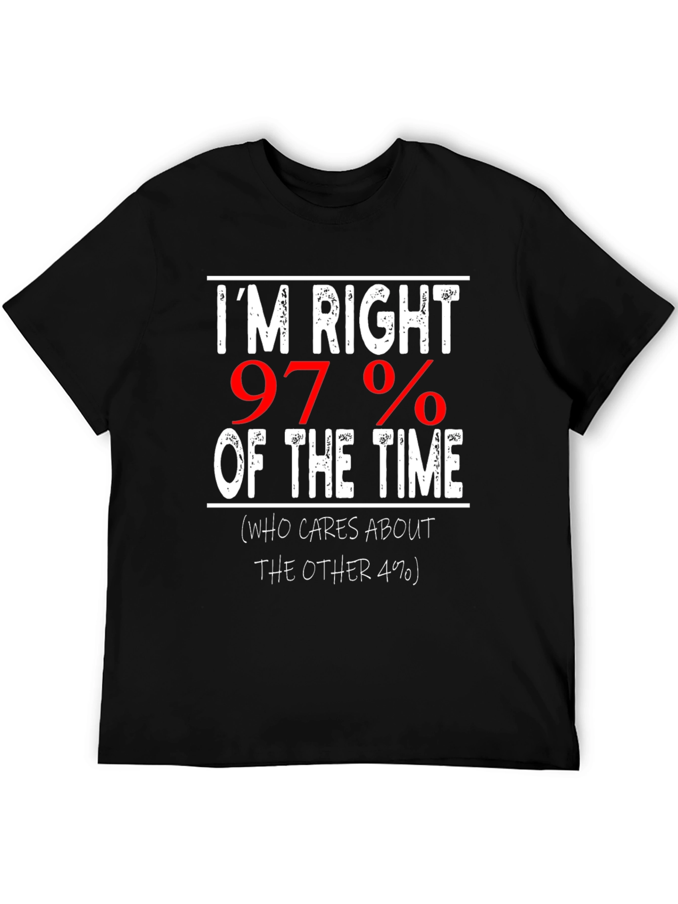 Im Right 97% of The Time Graphic Tee