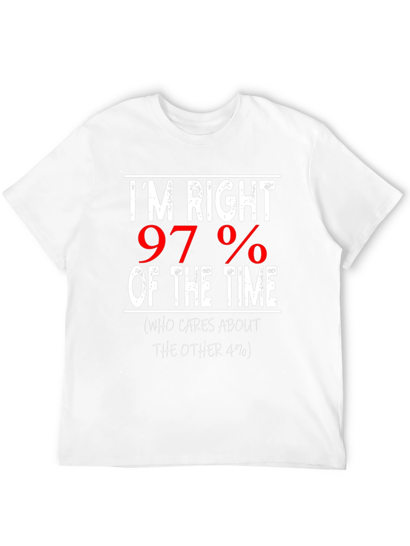 Im Right 97% of The Time Graphic Tee