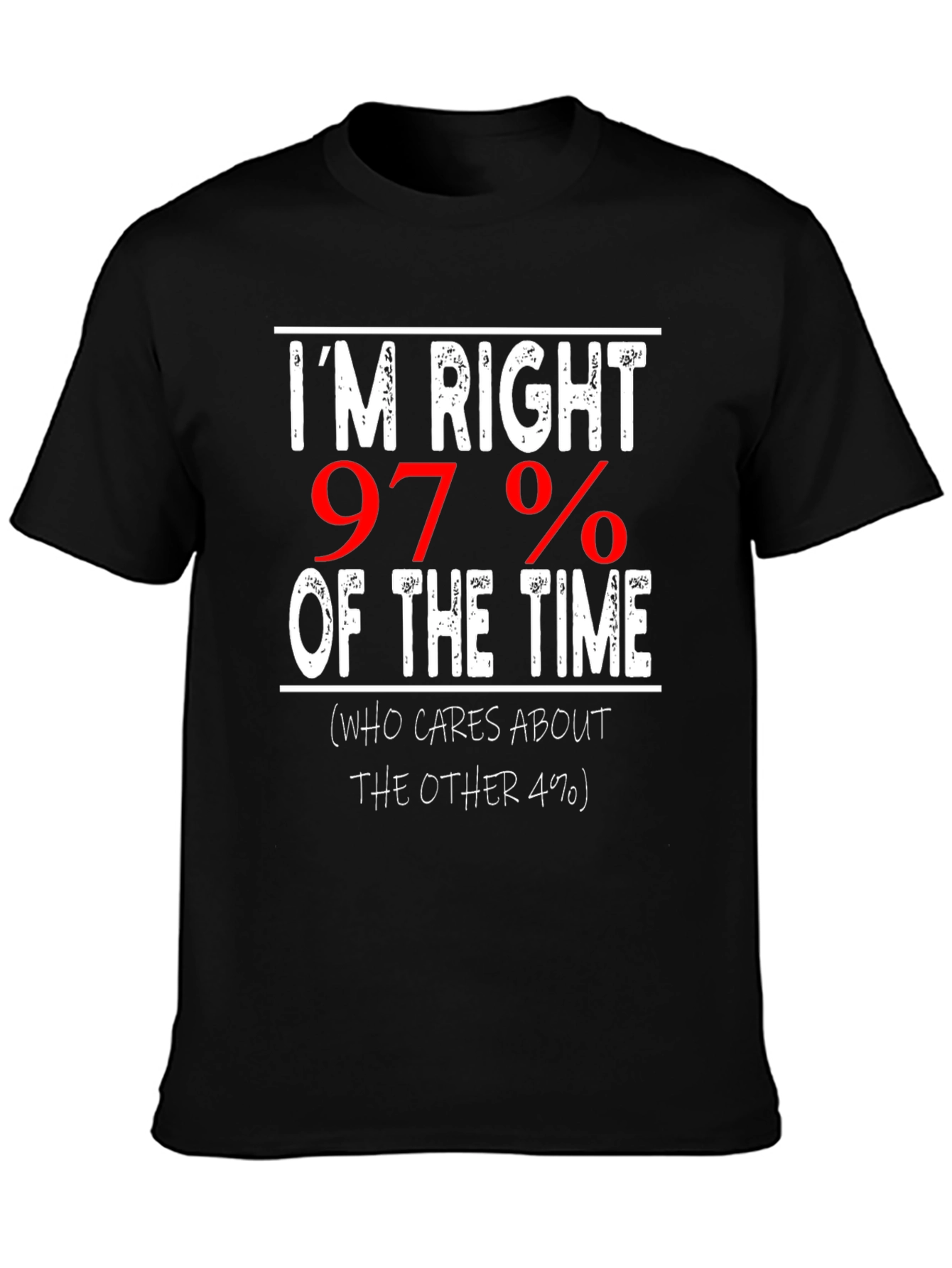Im Right 97% of The Time Graphic Tee