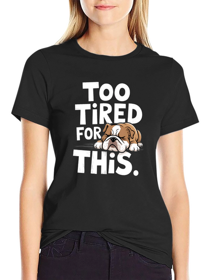 Too Tired Bulldog Graphic Tee