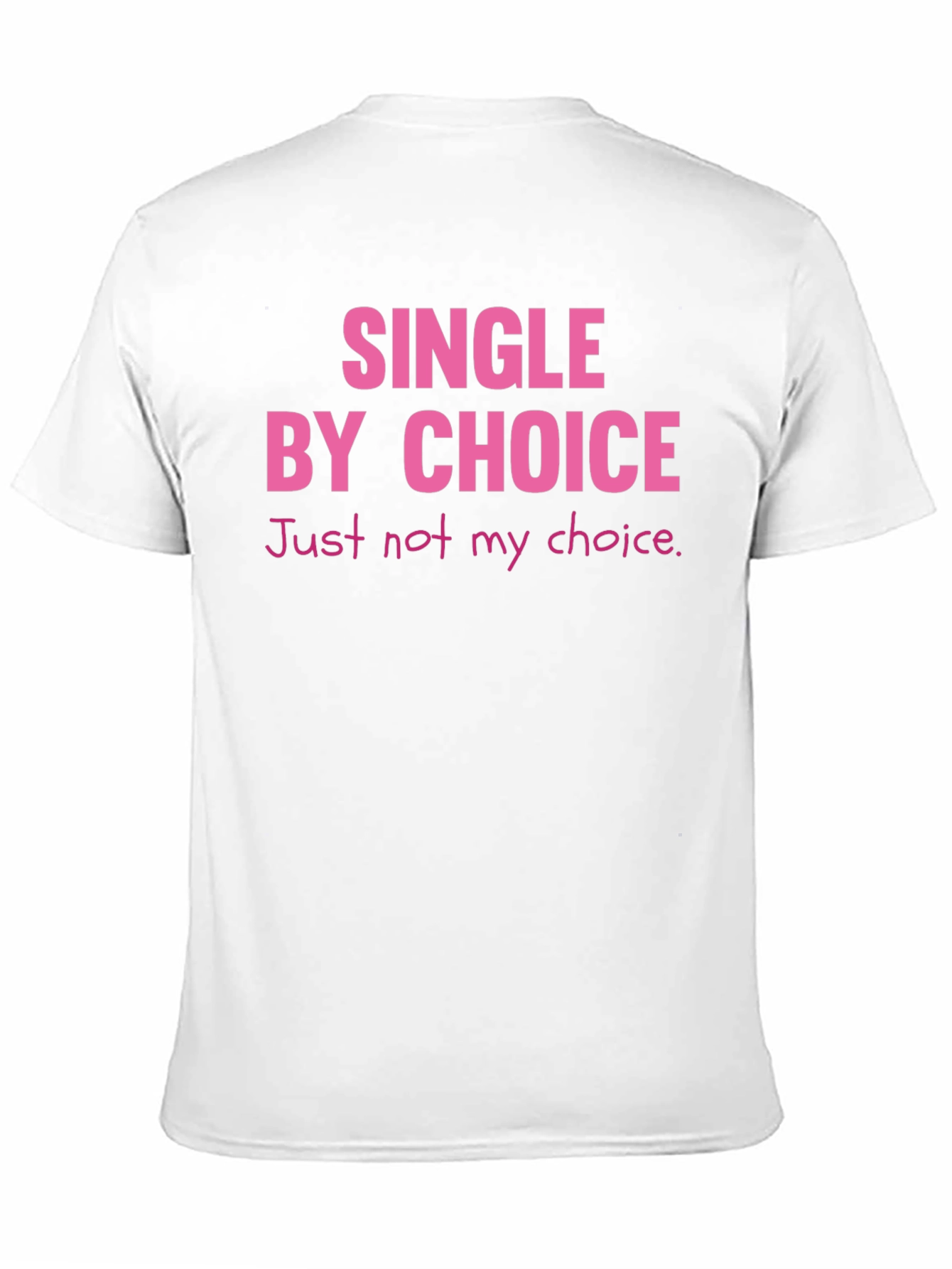 Single By Choice T-Shirt Funny Sarcastic Tee