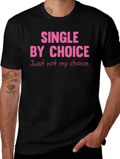 Single By Choice T-Shirt Funny Sarcastic Tee