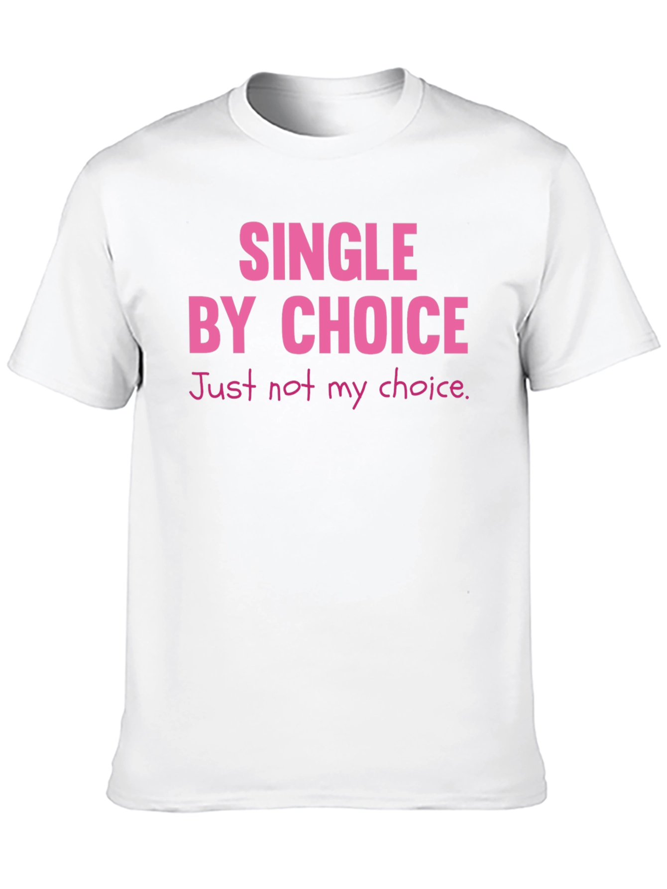 Single By Choice T-Shirt Funny Sarcastic Tee