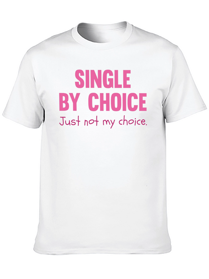 Single By Choice T-Shirt Funny Sarcastic Tee