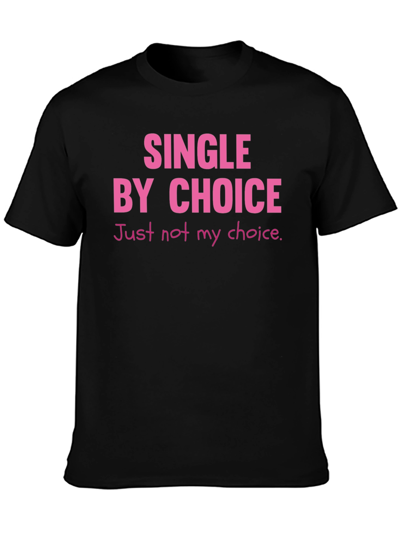 Single By Choice T-Shirt Funny Sarcastic Tee