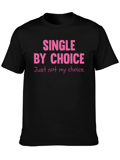 Single By Choice T-Shirt Funny Sarcastic Tee