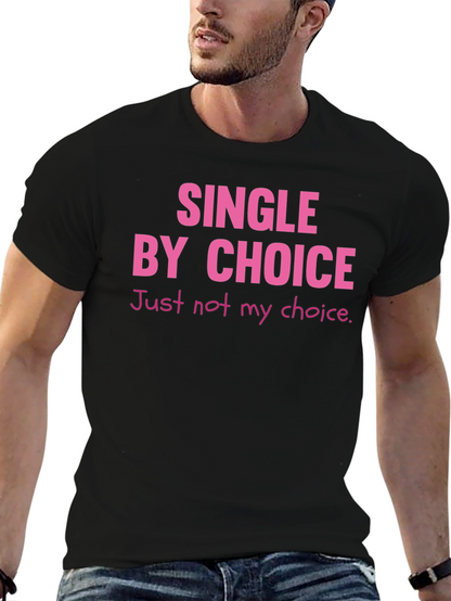 Single By Choice T-Shirt Funny Sarcastic Tee