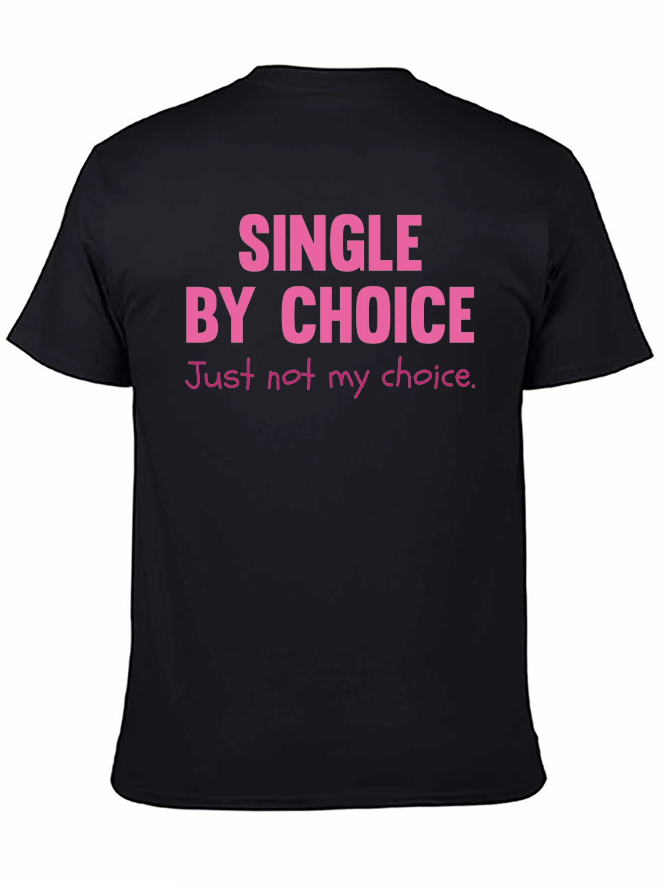 Single By Choice T-Shirt Funny Sarcastic Tee