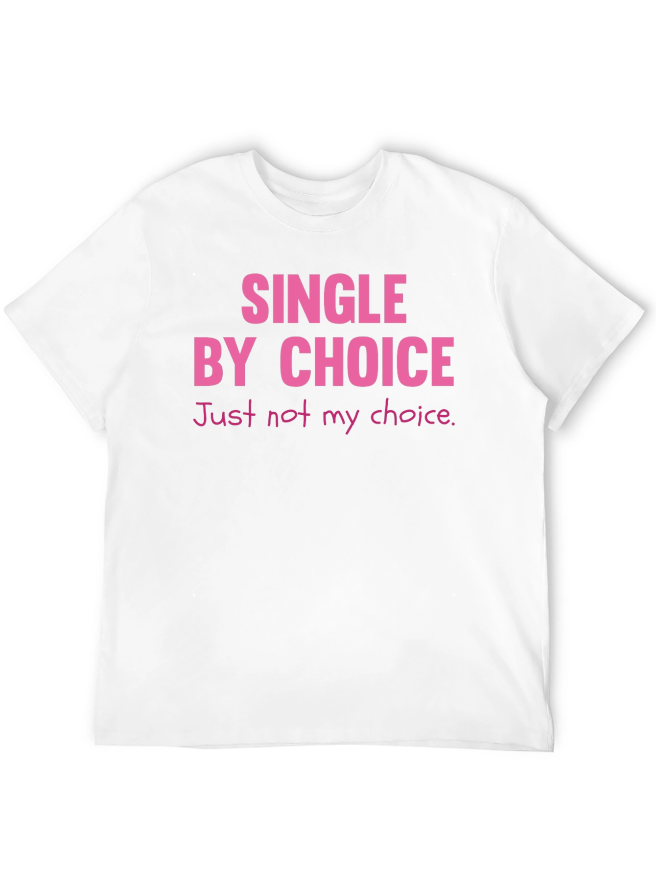 Single By Choice T-Shirt Funny Sarcastic Tee