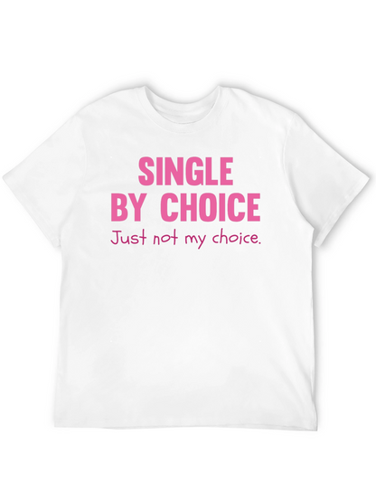 Single By Choice T-Shirt Funny Sarcastic Tee