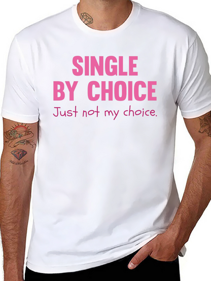 Single By Choice T-Shirt Funny Sarcastic Tee