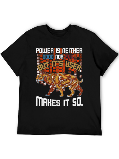 Power is Neither Good Nor Evil T-Shirt