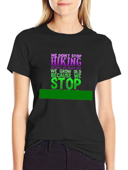 Hiking T-Shirt - We Dont Stop Hiking