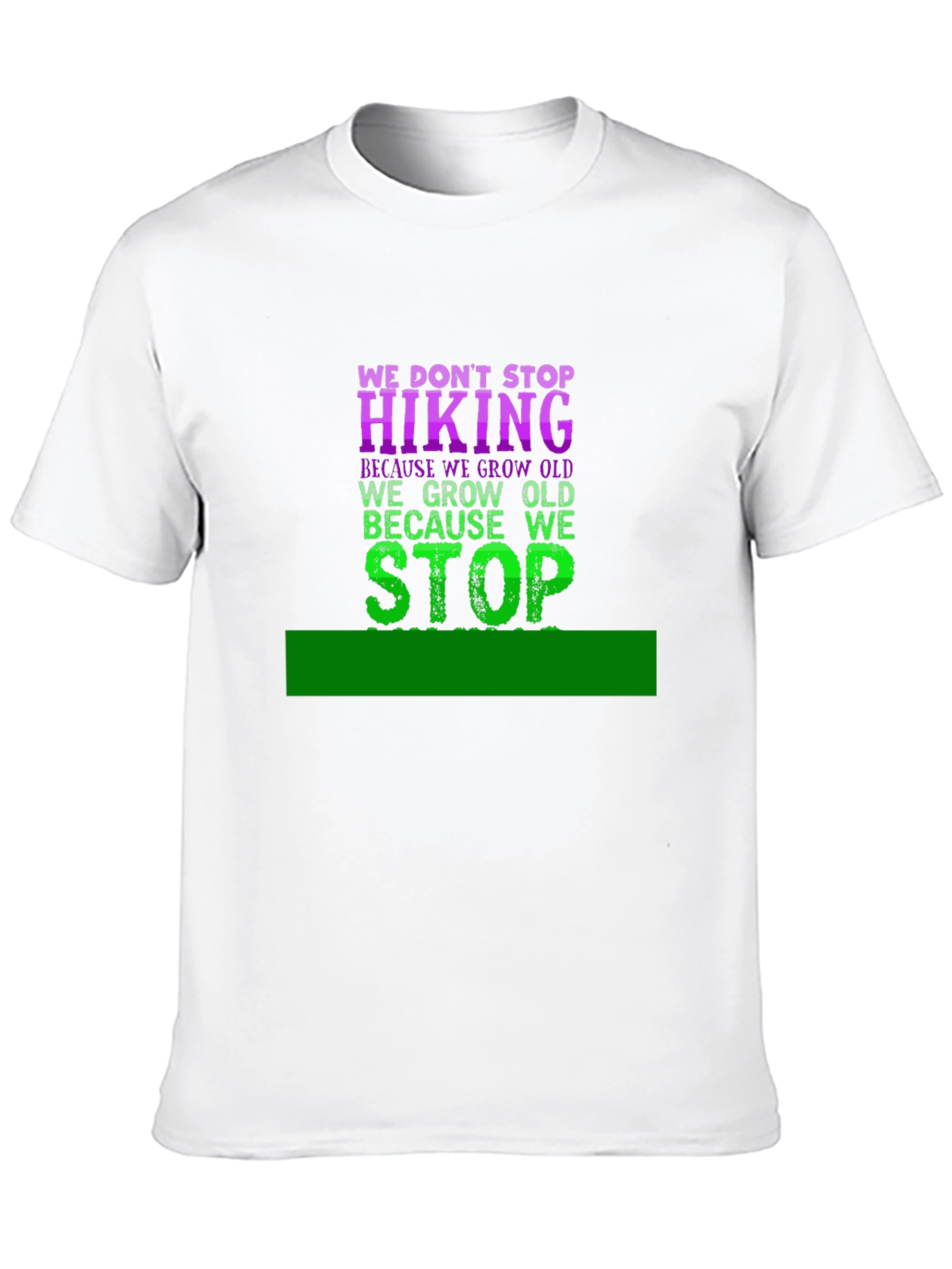 Hiking T-Shirt - We Dont Stop Hiking