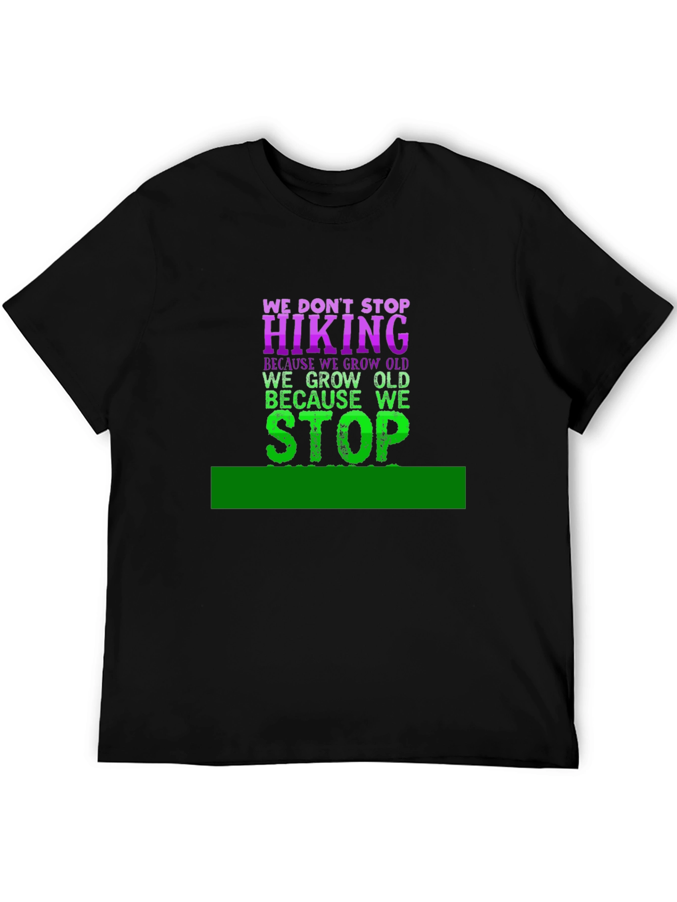 Hiking T-Shirt - We Dont Stop Hiking