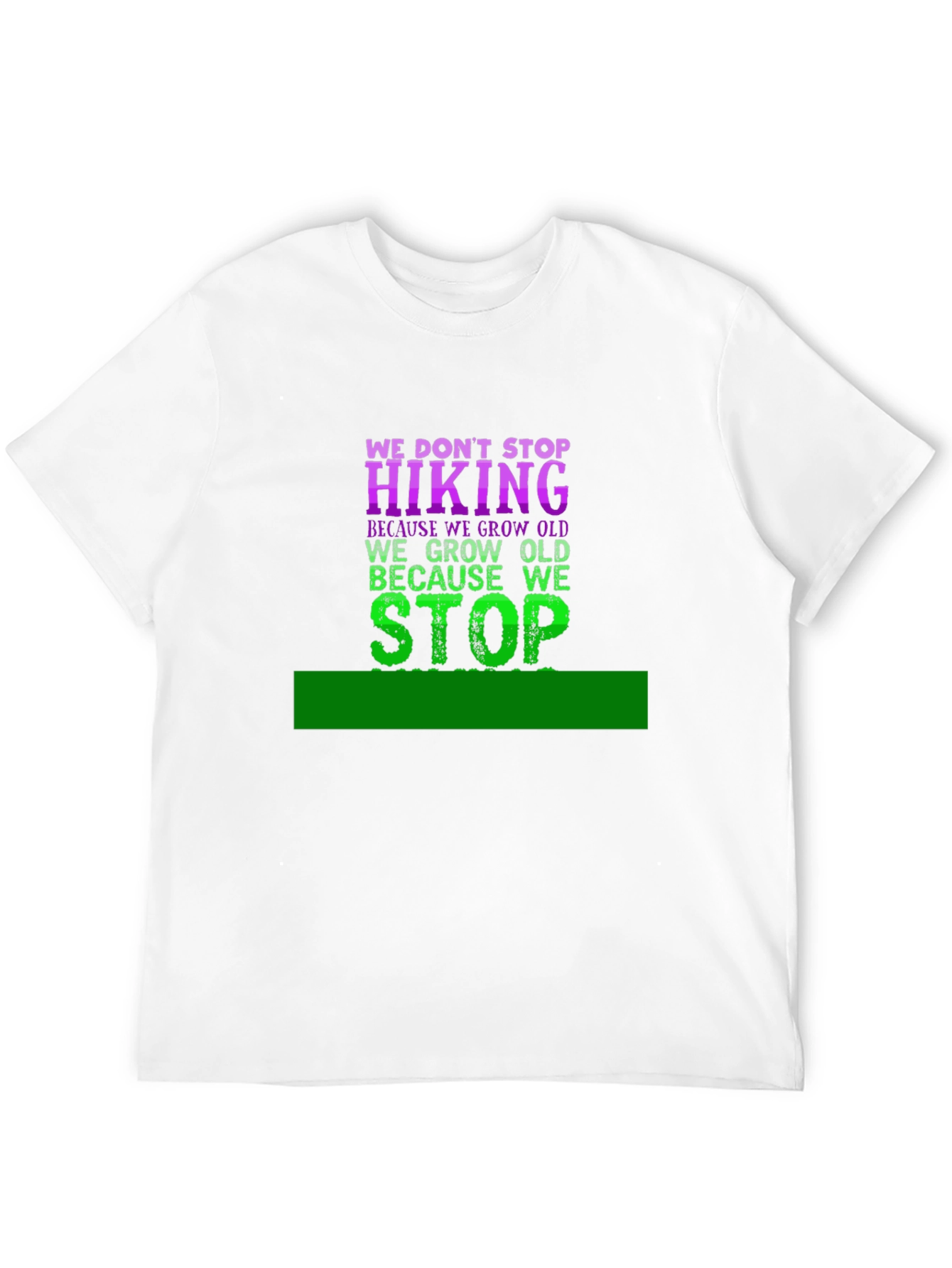 Hiking T-Shirt - We Dont Stop Hiking