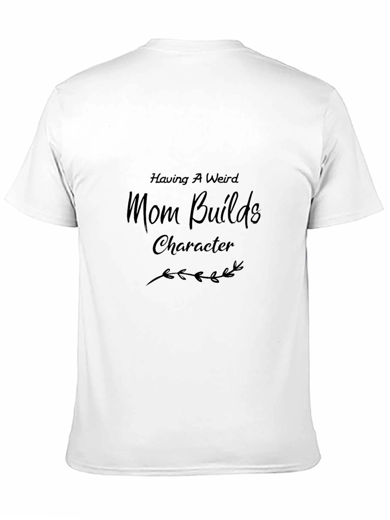Having a Weird Mom Builds Character Graphic Tee