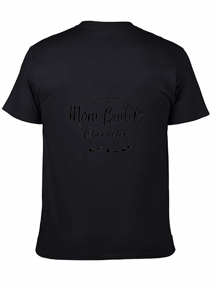 Having a Weird Mom Builds Character Graphic Tee