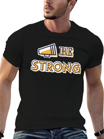 Be Strong Graphic Tee - Motivational T-Shirt