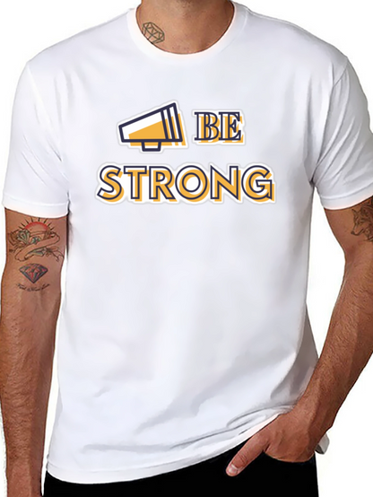 Be Strong Graphic Tee - Motivational T-Shirt