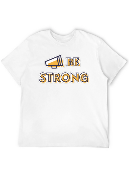 Be Strong Graphic Tee - Motivational T-Shirt